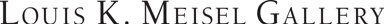 Louis K. Meisel Gallery
