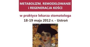 Metabolizm, remodelowanie i regeneracja kości w praktyce lekarza dentysty