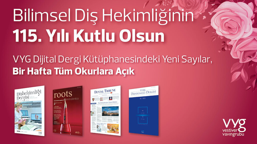 Bilimsel Diş Hekimliğinin 115. Yılına Özel, Yeni Sayılarımız Bir Hafta Hediye