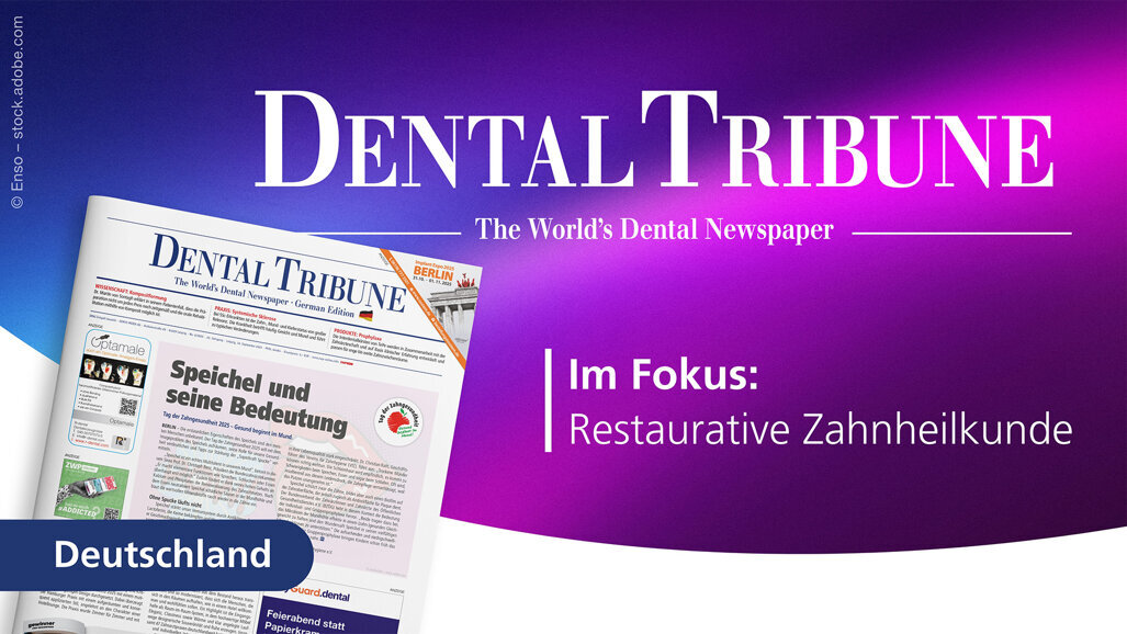 Restaurative Zahnheilkunde in der neuen Ausgabe der Dental Tribune Germany