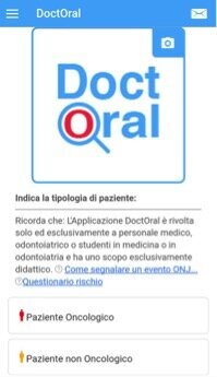 Figg. 2a, 2b. Applicazione gratuita DoctorOral, dedicata agli operatori del servizio sanitario e agli studenti di Medicina e Odontoiatria che offre un percorso guidato per a) la diagnosi di lesioni del cavo orale, b) la gestione odontoiatrica del paziente a rischio di osteonecrosi delle ossa mascellari farmaco-relata.