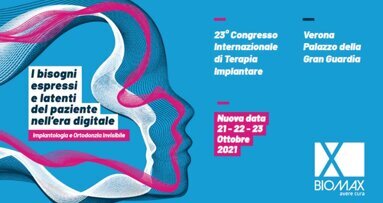 23° Congresso di Terapia Implantare Biomax di Verona - Nuova data: 21-23 ottobre 2021