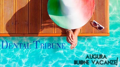 Buone vacanze da Dental Tribune e Tueor Servizi (aperti per ferie)