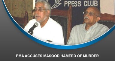 PMA accuses Masood Hameed of Murder
