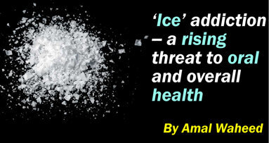 ‘Ice’ addiction -- a rising threat to oral and overall health
