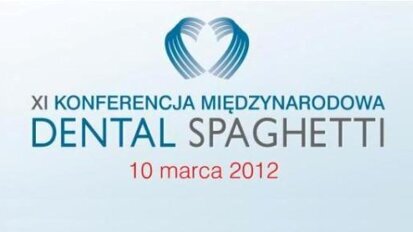 XI Konferencja Międzynarodowa „Dental Spaghetti”