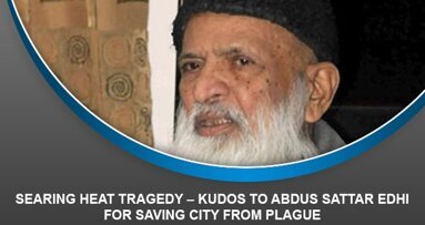 Searing Heat Tragedy – Kudos to Abdus Sattar Edhi for saving city from plague