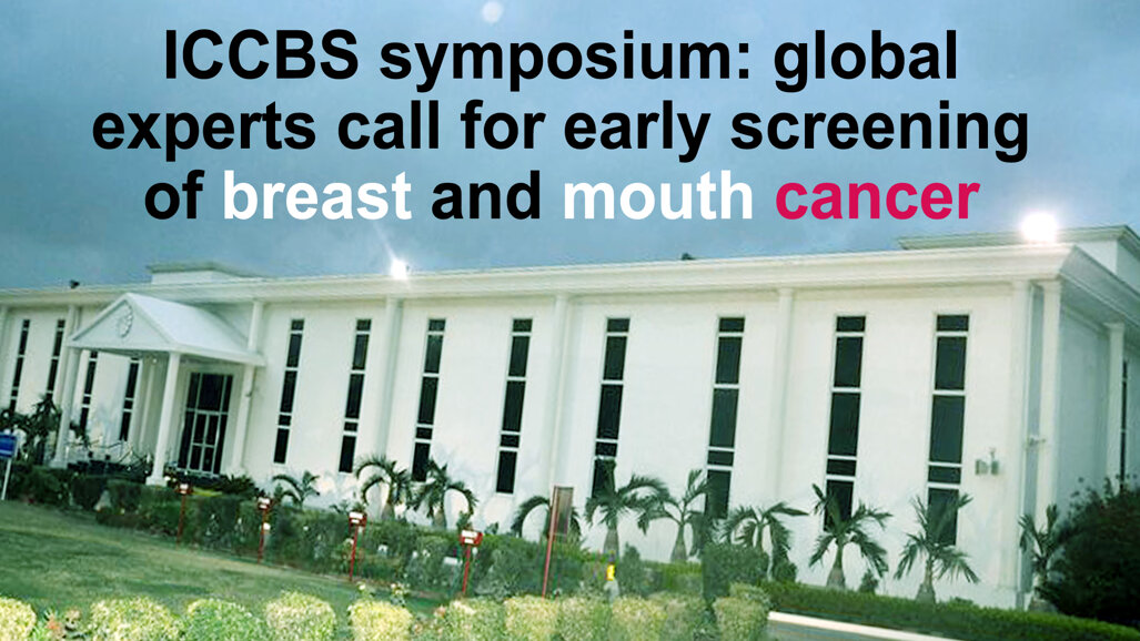 ICCBS symposium: global experts call for early screening of breast and mouth cancer