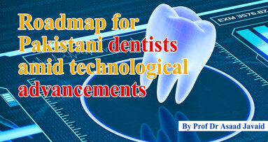 Roadmap for Pakistani dentists amid technological advancements