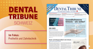 Fokus Prothetik & Forschung: Die neue Dental Tribune Schweiz