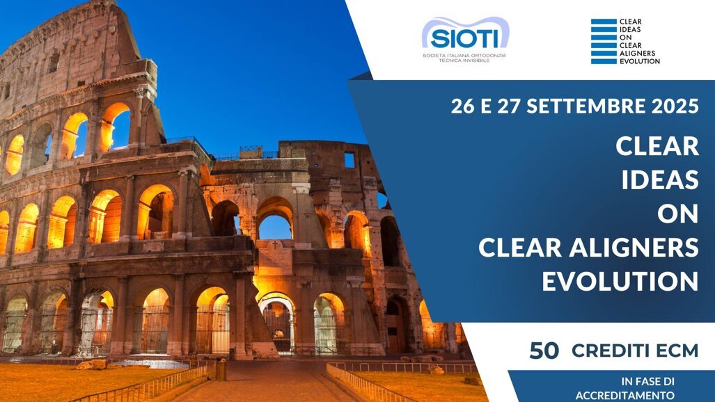 Clear Ideas on Clear Aligners Evolution: torna il Congresso SIOTI il 26 e il 27 Settembre a Roma