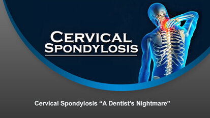 Cervical Spondylosis “A Dentist’s Nightmare”