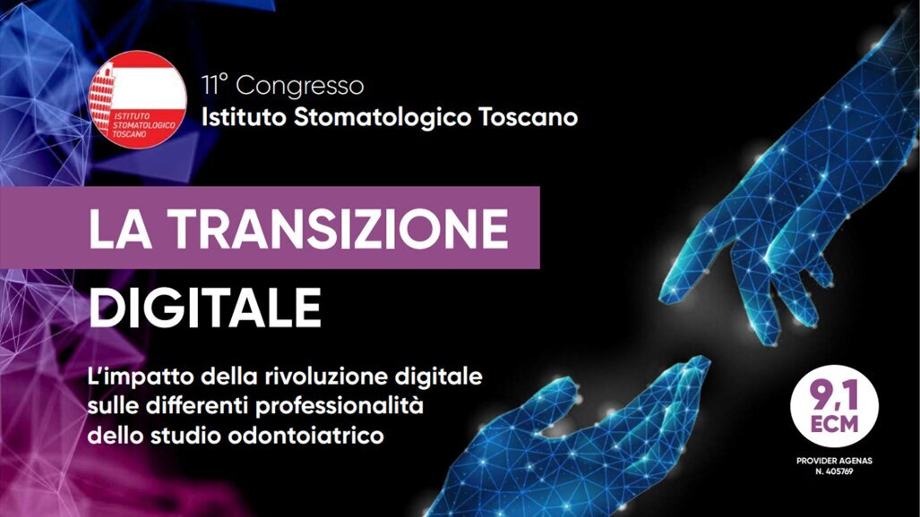 11° CONGRESSO ISTITUTO STOMATOLOGICO TOSCANO - LA TRANSIZIONE DIGITALE