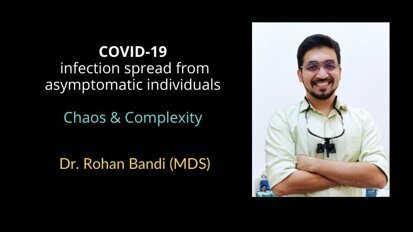 COVID-19 spread from asymptomatic individuals : The chaos & complexity explained by Dr Rohan Bandi