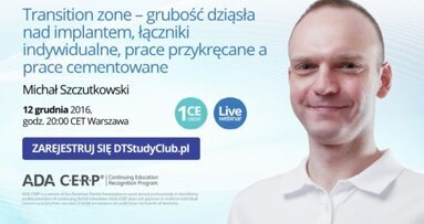 „Transition zone – grubość dziąsła nad implantem, łączniki indywidualne, prace przykręcane a prace cementowane” – webinarium DT Study Club!