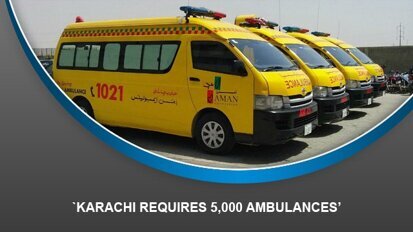 `Karachi requires 5,000 ambulances’