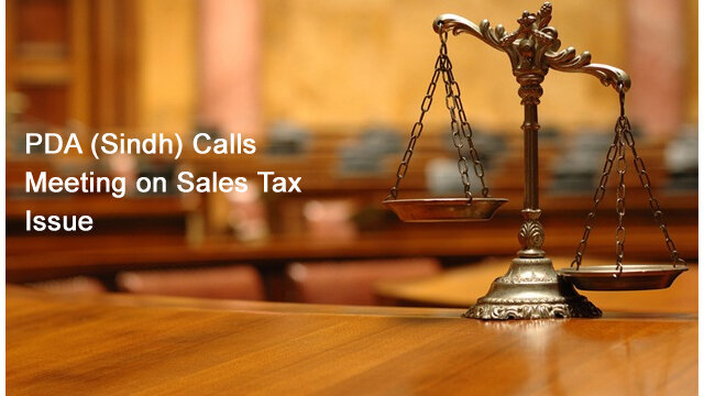 PDA (Sindh) Calls Meeting on Sales Tax Issue