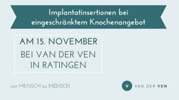 van der Ven: Implantatinsertionen bei eingeschränktem Knochenangebot - Was tun?