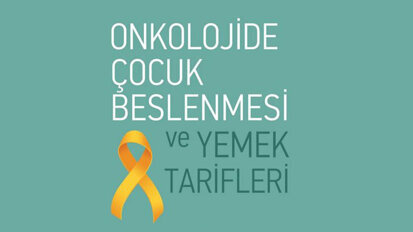 Onkolojide Çocuk Beslenmesi ve Yemek Tarifleri