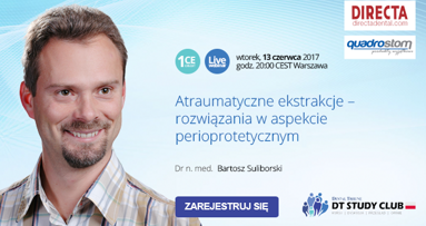 „Atraumatyczne ekstrakcje – rozwiązania w aspekcie perioprotetycznym” – webinarium DT Study Club!