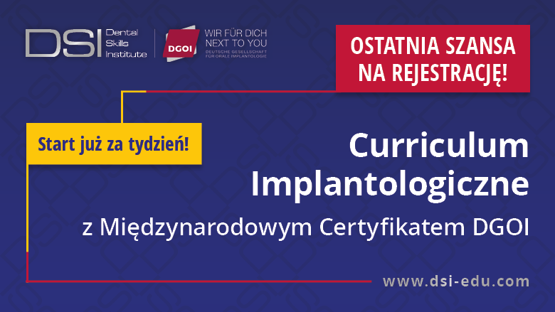 XXIV Curriculum Implantologiczne DSI z Międzynarodowym Certyfikatem DGOI