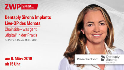 Am 6. März um 15 Uhr einschalten: Dentsply Sirona Implants Live-OP Am 6. März um 15 Uhr einschalten: Dentsply Sirona Implants Live-OP