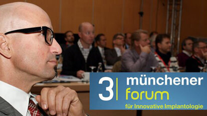 Zum 3. Mal Münchener Forum für Innovative Implantologie