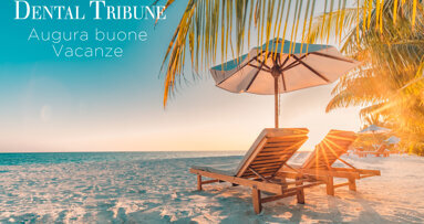 La Redazione di Dental Tribune Italy auspica per i suoi lettori una ritemprante pausa estiva