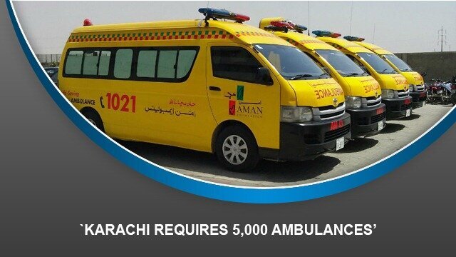 `Karachi requires 5,000 ambulances’