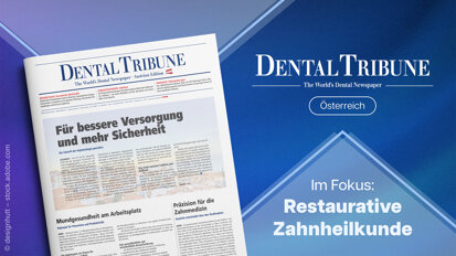 Aktuelle Entwicklungen in der Zahnmedizin: Herbstausgabe Dental Tribune Österreich erschienen
