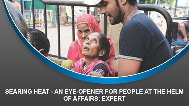 Searing Heat – An eye-opener for people at the helm of affairs: expert