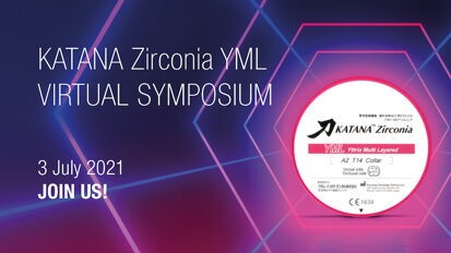 Join the KATANA Zirconia YML kick-off symposium Join the KATANA Zirconia YML kick-off symposium