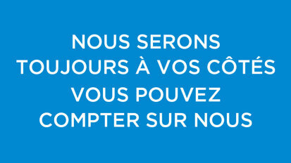 Toujours à vos côtés