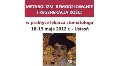 Metabolizm, remodelowanie i regeneracja kości w praktyce lekarza dentysty