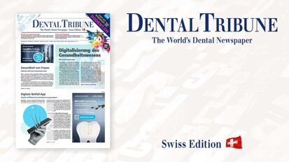Die neue Dental Tribune Schweiz – Highlights aus der Zahnmedizin Die neue Dental Tribune Schweiz – Highlights aus der Zahnmedizin