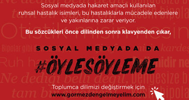 “Öyle Söyleme!” Kampanyası, Ruhsal Hastalıklarda Damgalanmaya Dikkat Çekiyor