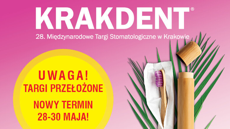 Międzynarodowe Targi Stomatologiczne KRAKDENT® przełożone na maj