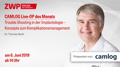 CAMLOG Live-OP: Trouble Shooting in der Implantologie CAMLOG Live-OP: Trouble Shooting in der Implantologie