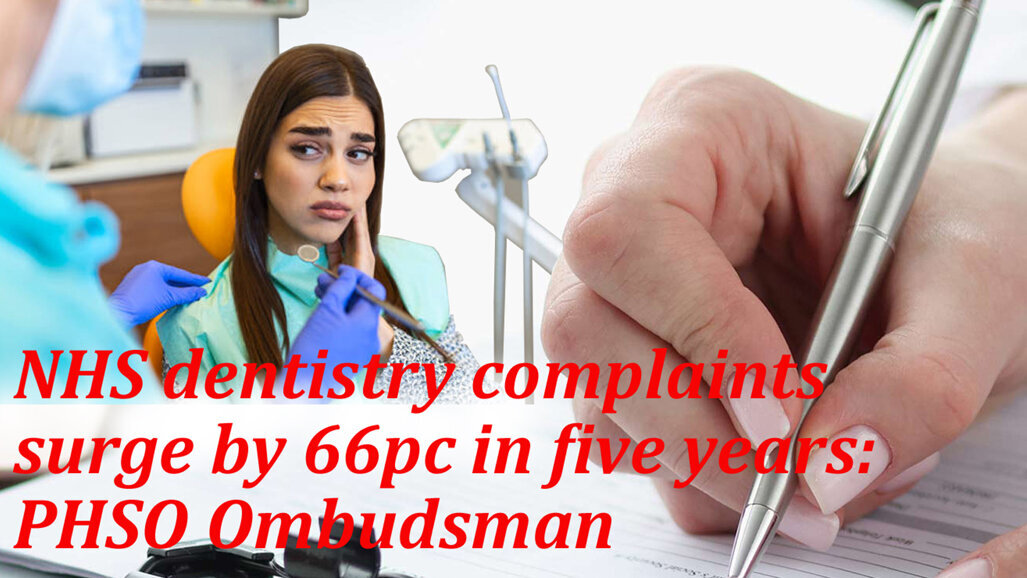 NHS dentistry complaints surge by 66pc in five years: PHSO Ombudsman