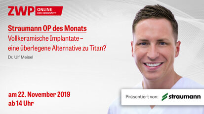 Straumann Live-Tutorial am 22. November zu vollkeramischen Implantaten Straumann Live-Tutorial am 22. November zu vollkeramischen Implantaten