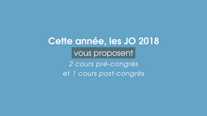 COURS PRE et POST CONGRES JO 2018