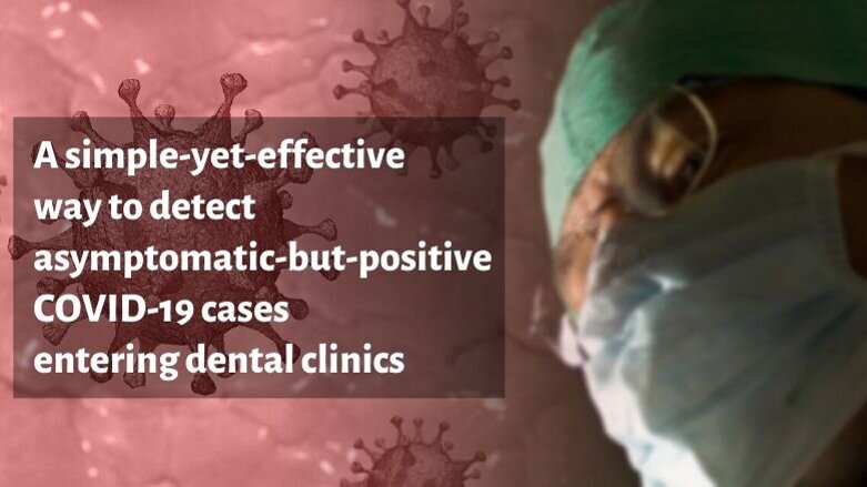 Simple screening to detect asymptomatic COVID patients entering dental clinics - a suggestion