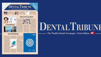 Aktuelle Dental Tribune Schweiz stellt „Ästhetik“ in den Fokus Aktuelle Dental Tribune Schweiz stellt „Ästhetik“ in den Fokus
