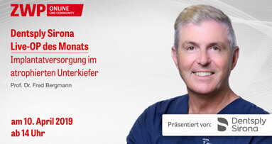 Am 10. April einschalten: Dentsply Sirona Live-OP mit Prof. Dr. Bergmann