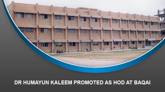 Dr Humayun Kaleem promoted as HoD at Baqai