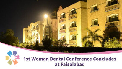 1st Woman Dental Conference Concludes at Faisalabad