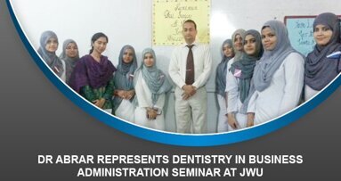 Dr Abrar represents Dentistry in Business administration seminar at JWU