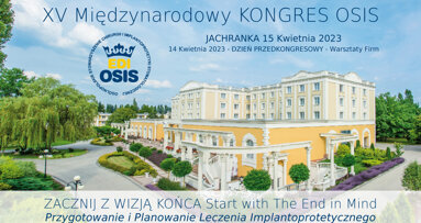 „Przygotowanie i planowanie leczenia implantoprotetycznego” – XV Kongres OSIS