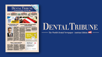 Jetzt online lesen: Die aktuelle Dental Tribune Austria