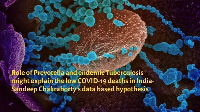 Prevotella & endemic TB might explain low COVID 19 deaths in India- Sandeep Chakraborty (Interview)